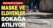 Maskeleri sokağa atmayın, insan sağlığı ile oynamayın