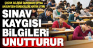 Sınav kaygısı bilgileri unutturur