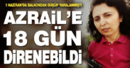 Balkondan düşen kadın 18 gün süren yaşam savaşını kaybetti