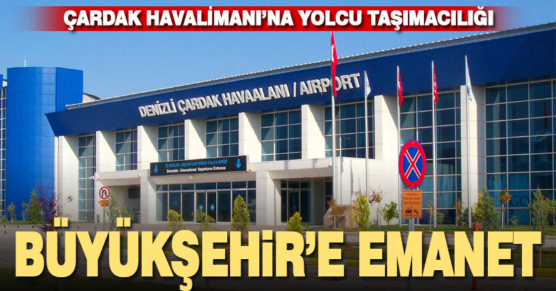 Çardak Havalimanı’na yolcu taşımacılığı Büyükşehir’e emanet