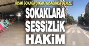 Kısmi sokağa çıkma yasağında Denizli’ye sessizlik hakim