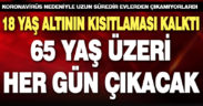 18 yaş altına kısıtlama kalktı, 65 yaş üzeri her gün dışarı çıkabilecek