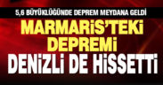 Marmaris’teki 5,6 büyüklüğündeki deprem Denizli’yi de salladı