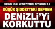 Denizli’de 2.1 büyüklüğünde deprem ‘gürültüsüyle’ korkuttu