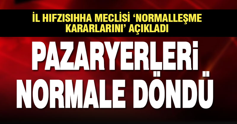 İl Hıfzısıhha Meclisi ‘normalleşme dönemi’ kararlarını açıkladı
