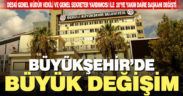 Büyükşehir’de kapsamlı görev değişimi
