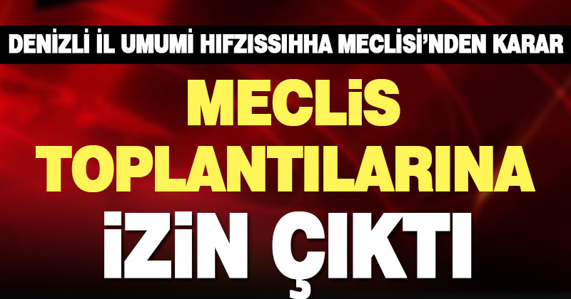 İl Hıfzıssıhha Meclisi’nden karar, belediye meclis toplantılarına izin