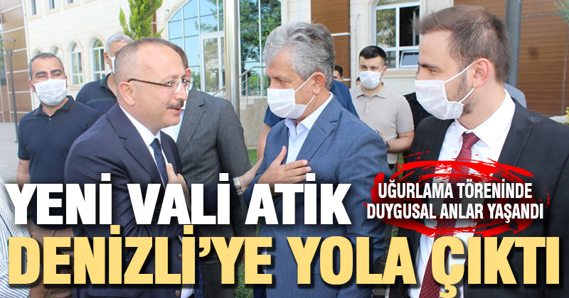 Vali Ali Fuat Atik Denizli’ye yola çıktı
