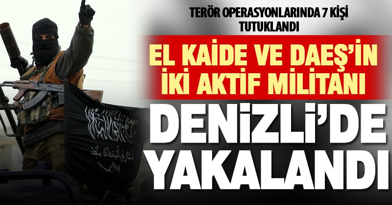Denizli polisinden DAEŞ ve El Kaide operasyonu