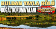 Buldan Yayla Gölü, “Doğal Sit-Nitelikli Doğal Koruma Alanı” ilan edildi