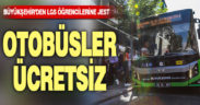 Büyükşehir otobüsleri LGS’ye gireceklere ücretsiz