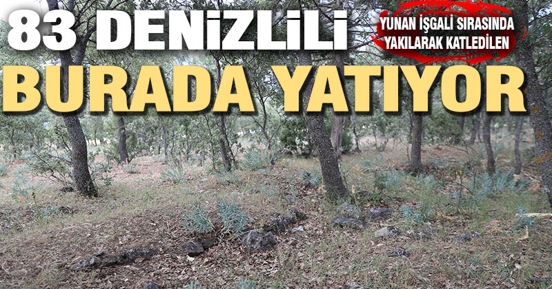 Denizli’nin Yunan işgalinde yaşadığı iki katliamdan birinde kurbanların mezarları bulundu
