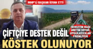 Fethi Akcan: Çiftçiye destek değil köstek olunuyor
