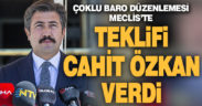 Çoklu baro düzenlemesini Meclis’e Cahit Özkan verdi