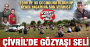 Cinnet kurbanları ile katil toprağa verildi. Çivril’de gözyaşı seli