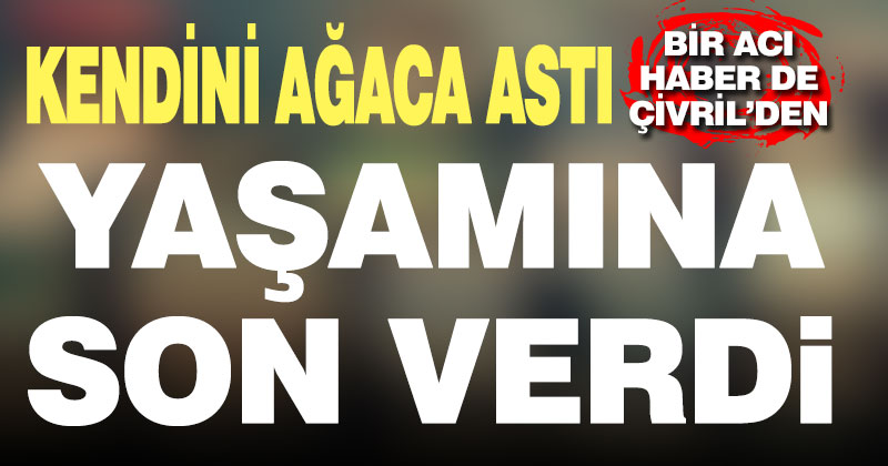 Çivril’de 65 yaşındaki adam kendini asarak intihar etti