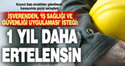 DSO Başkanı Keçeci: İş Sağlığı ve Güvenliği uygulaması 1 yıl daha ertelensin