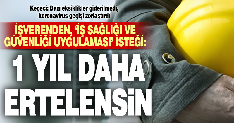 DSO Başkanı Keçeci: İş Sağlığı ve Güvenliği uygulaması 1 yıl daha ertelensin
