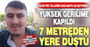 Elektrik akımına kapılan işçi 7 metreden yere düştü