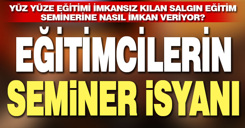 Eğitim-İş’ten MEB’e soru: Salgın seminere nasıl imkan veriyor?