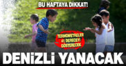 Denizli 41 dereceyi görecek