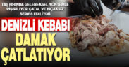 Denizli kebabı damak çatlatıyor