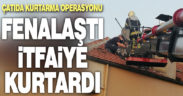 Çatıda fenalaşan adamı itfaiye kurtardı
