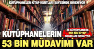 Denizli’de kütüphanelerin 53 bin müdavimi var