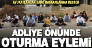 Avukatlardan baro başkanlarına oturma eylemli destek