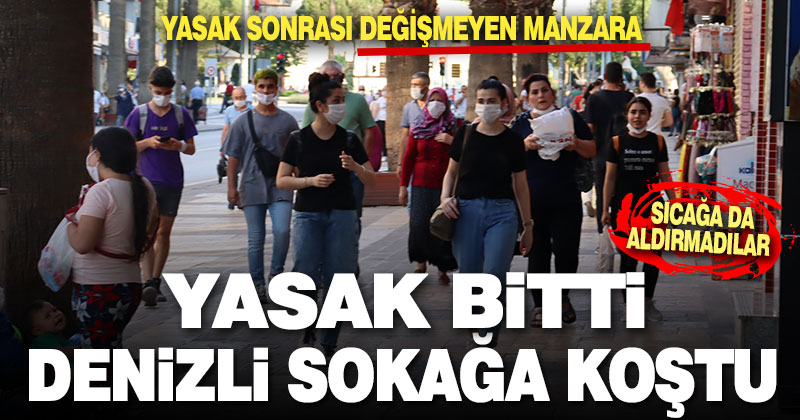 Sokağa çıkma kısıtlamasının ardından Denizli yeniden sokaklara döküldü