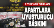 Apartlara uyuşturucu operasyonu: 9 tutuklama