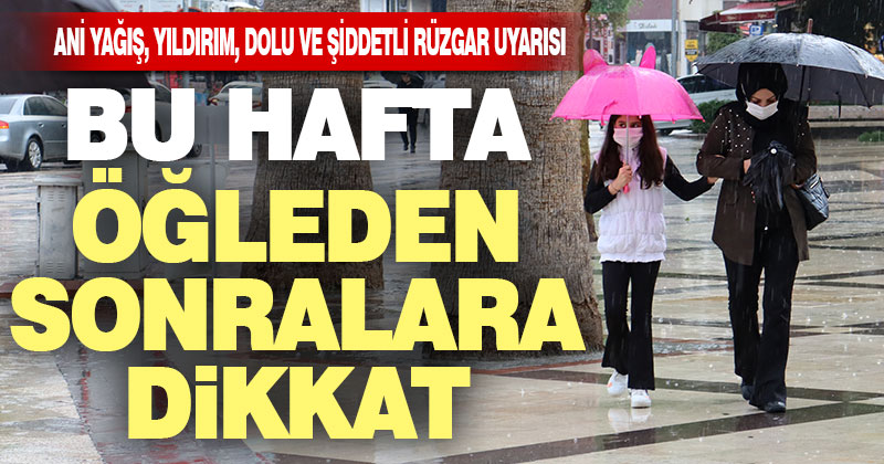 Meteoroloji uyardı: öğleden sonraları yağış, dolu ve şiddetli rüzgar bekleniyor
