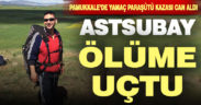 Pamukkale’de yamaç paraşütü kazası. Astsubay hayatını kaybetti