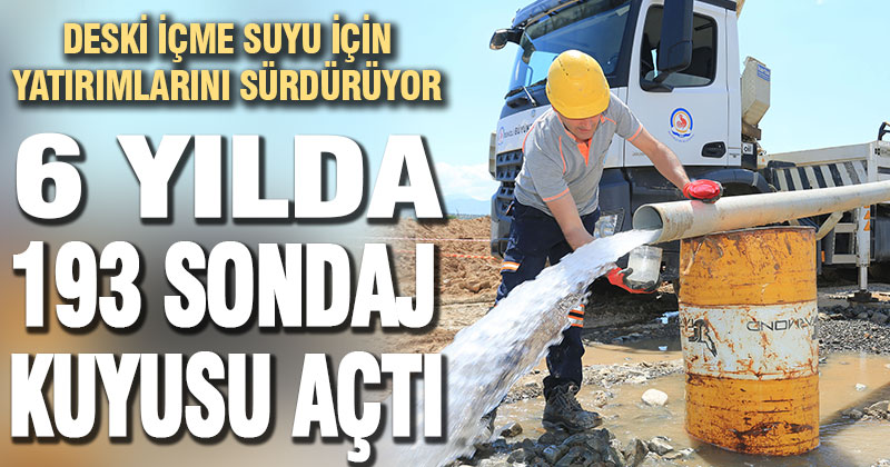 Büyükşehir DESKİ’den içme suyuna büyük yatırım