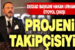 DEGİAD Başkanı Hakan Urhan: Otoyolu artık yapın