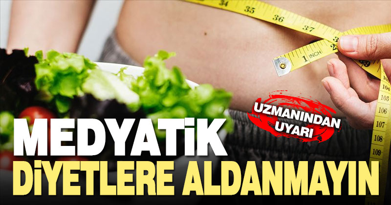 Uzmandan uyarı: Medyatik diyetlere aldanmayın