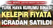 Türk Hava Kurumu’nun binası icradan kelepir fiyata satıldı, yeni yer aranıyor