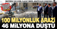 PAÜ’nün 100 milyon TL istediği araziye alıcı çıkmayınca fiyat 46,5 milyona düştü