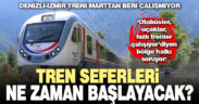 Bölge halkı soruyor: Denizli-İzmir tren seferleri ne zaman başlayacak