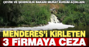 Menderes havzasındaki 3 firmaya ceza verildi