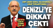 CHP Lideri Kemal Kılıçdaroğlu Denizli’ye dikkat çekti