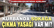 Kurban Bayramı’nda sokağa çıkma yasağı var mı?