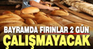 Denizli’de bayramın ilk 2 günü fırınlar kapalı olacak