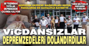 Acıpayamlı depremzedeleri prefabrik ev vaadiyle dolandırdılar