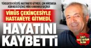 Virüs çekincesiyle hastaneye gitmeyip ilaç kullandı, mide kanamasından öldü