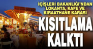 Lokanta, kafe ve kıraathanelerin çalışma saatlerindeki kısıtlama kaldırıldı