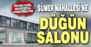 Sümer Mahallesi’ne düğün salonu