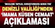 Denizli Valiliği’nden gazetemizin ‘cemaat imama küstü’ haberine dair açıklama