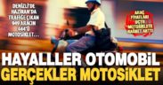 Denizli’de haziranda trafiğe en çok kaydı yapılan ulaşım aracı motosiklet oldu