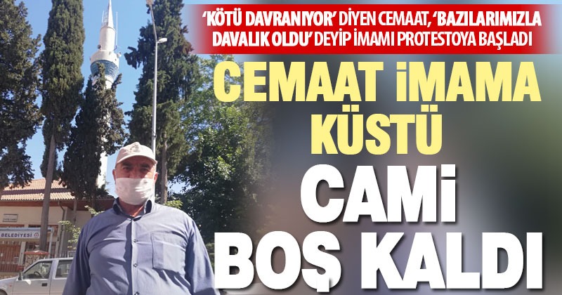 Zorbalığa maruz kaldığını iddia eden cemaat, imamı camiye gitmeyerek protesto ediyor